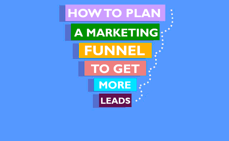 How to Plan a Marketing Funnel to Get More Leads