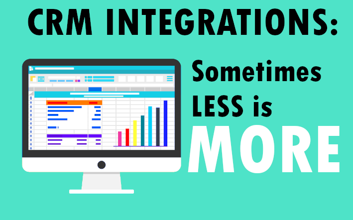 CRM Integrations: Sometimes Less Is More